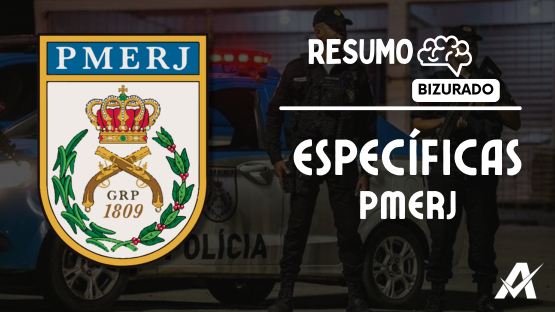 ESPECÍFICAS PMERJ  - RESUMO BIZURADO